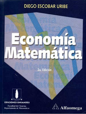 Economia matematica - Diego Escobar Uribe - Segunda Edicion